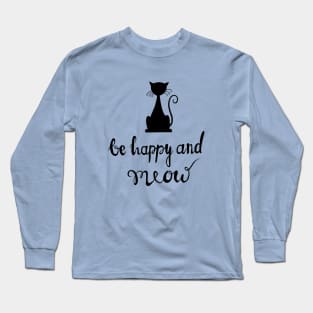 Be happy and meow Long Sleeve T-Shirt